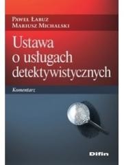 okładka Ustawa o usługach detektywistycznych. Komentarz książka | Mariusz Michalski, Łabuz Paweł