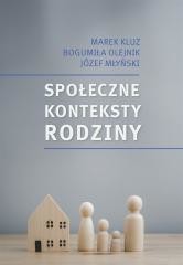 okładka Społeczne konteksty rodziny. Prawo - polityka.... książka | Bogumiła Olejnik, Józef Młyński, Marek Kluz