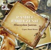 okładka Pamięć i Milczenie audiobook książka | Mieczysław Jastrun