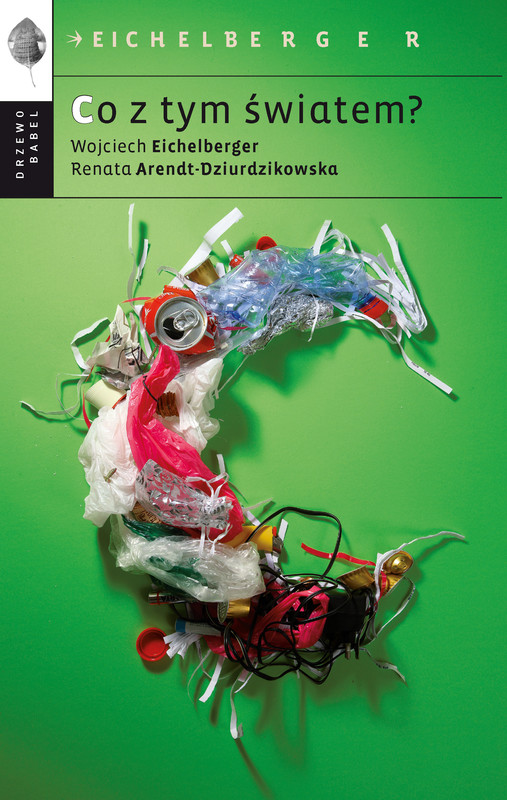 okładka Co z tym światem? ebook | epub, mobi | Renata Arendt Dziurdzikowska, Wojciech Eichelberger