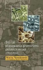 okładka Sto lat planowania przestrzeni polskich miast... książka | Maciej Nowakowski