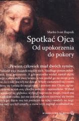 okładka Spotkać Ojca. Od upokorzenia do pokory książka | Rupnik MarkoIvan