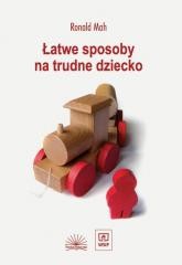 okładka Łatwe sposoby na trudne dziecko książka | Robert Mah