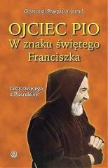 okładka Ojciec Pio. W znaku świętego Franciszka. Listy książka | Praca Zbiorowa
