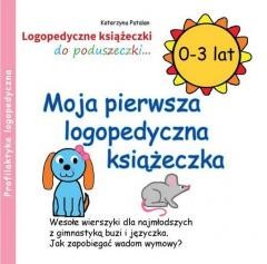 okładka Moja pierwsza logopedyczna książeczka (0 - 3 lat) książka | Patalan Katarzyna