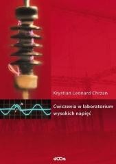 okładka Ćwiczenia w laboratorium wysokich napięć książka | Krystian Chrzan