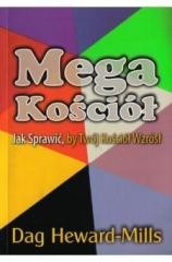okładka Mega kościół - jak sprawić by twój kościół wzrósł książka | Dag Heward-Milss