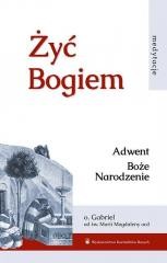 okładka Żyć Bogiem T.I Adwent. Boże Narodzenie książka | Gabriel odśw.MagdalenyOCD