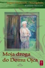 okładka Moja droga do domu Ojca książka | Ingrid Trobisch-Youngdale