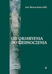okładka Od Objawienia do zjednoczenia książka | Jerzy WiesławGogolaOCD