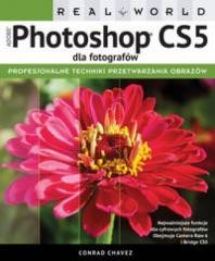 okładka Adobe Photoshop CS5 dla fotografów. Real World książka | Conrad Chavez