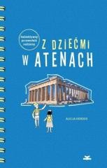 okładka Z dziećmi w Atenach. Subiektywny przewodnik rodz. książka | Alicja Kordos
