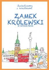 okładka Zwiedzamy z kredkami. Zamek Królewski w Warszawie książka | Kinga Kulawiecka, Krzysztof Wiśniewski