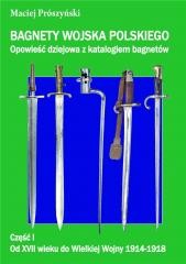 okładka Bagnety Wojska Polskiego od XVII wieku do ... książka | Prószyński Maciej