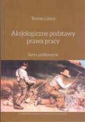okładka Aksjologiczne podstawy prawa pracy książka | Teresa Liszcz