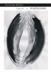 okładka Zapiski w międzyczasie książka | Balbus Stanisław