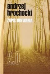 okładka Zapis ubywania 2.0 książka | Andrzej Brochocki