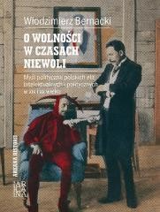 okładka O wolności w czasach niewoli książka | Bernacki Włodzimierz