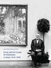 okładka Życie artystyczne w Poznaniu w latach 1919-1939 książka | Jarosław Mulczyński