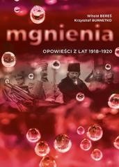 okładka Mgnienia. Opowieści z lat 1918-1920 książka | Krzysztof Burnetko, Witold Bereś