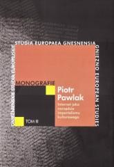 okładka Internet jako narzędzie imperializmu kulturowego książka | Pawlak Piotr
