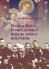 okładka Matka Boża Pompejańska ratuje dzieci więźniów książka | Bartolo Longo