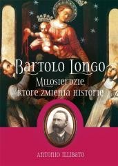 okładka Bartolo Longo. Miłosierdzie, które zmienia... książka | Antonio Illibato