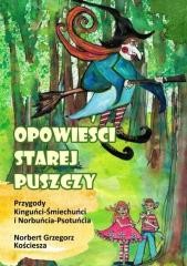 okładka Opowieści starej puszczy. Przygody Kinguńci... książka | Kościesza NorbertGrzegorz