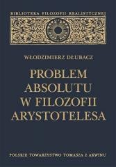 okładka Problem Absolutu w filozofii Arystotelesa książka