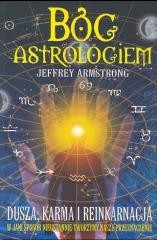 okładka Bóg Astrologiem. Dusza, karma, reinkarnacja książka | Jeffrey Armstrong