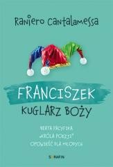 okładka Franciszek. Kuglarz Boży... książka | Raniero Cantalamessa