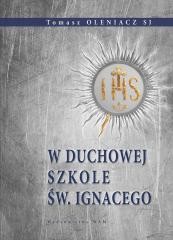 okładka W duchowej szkole św. Ignacego książka | o. TomaszOleniaczSJ