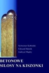 okładka Betonowe Silosy na kiszonkę książka | Edward Hutnik, Gabriel Mądry, Sywester Kobielak