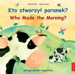 okładka Kto stworzył poranek? Who Made the Morning? książka | Jan Godfrey