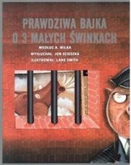 okładka Prawdziwa bajka o 3 małych świnkach książka | Praca Zbiorowa