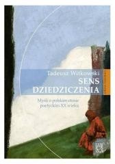 okładka Sens dziedziczenia. Myśli o polskim etosie... książka | Tadeusz Witkowski