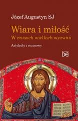 okładka Wiara i miłość. W czasach wielkich wyzwań książka | Józef Augustyn SJ