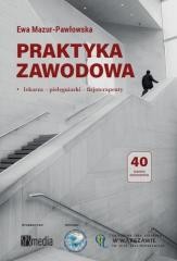 okładka Praktyka zawodowa. Lekarza, pielęgniarki.. książka | Ewa Mazur-Pawłowska