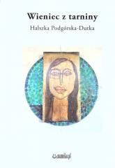 okładka Wieniec z tarniny książka | Podgórska-Dutka Halszka