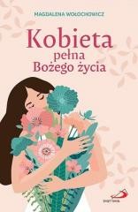 okładka Kobieta pełna Bożego życia książka | Magdalena Wołochowicz