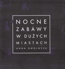 okładka Nocne zabawy w dużych miastach książka | Anna Dwojnych