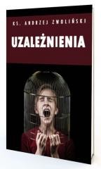 okładka Uzależnienia. Więcej wolności książka | Andrzej Zwoliński