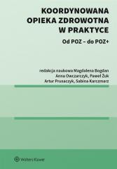 okładka Koordynowana opieka zdrowotna w praktyce książka | Praca Zbiorowa