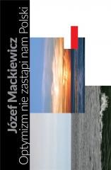 okładka Optymizm nie zastąpi nam Polski TW książka | Jan Kubasiewicz, Józef Mackiewicz