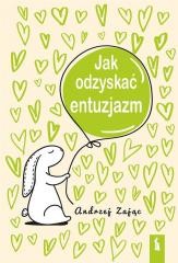 okładka Jak odzyskać entuzjazm w.4 książka | Andrzej Zając