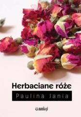 okładka Herbaciane róże książka | Paulina Jania
