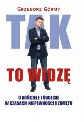 okładka Tak to widzę książka | Grzegorz Górny