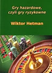 okładka Gry hazardowe, czyli gry ryzykowne książka | Wiktor Hetman