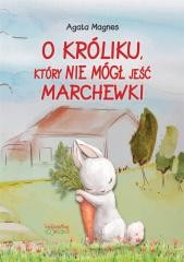 okładka O króliku, który nie mógł jeść marchewki książka | Agata Magnes