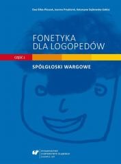 okładka Fonetyka dla logopedów cz.1 Spółgłoski wargowe książka | Joanna Przyklenk, Katarzy, red. EwaBiłas-Pleszak